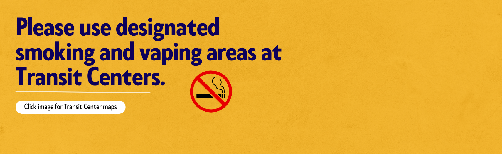 please use designated smoking areas at Transit Centers